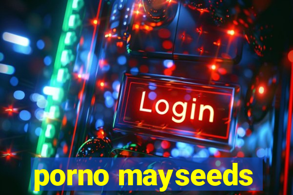 porno mayseeds